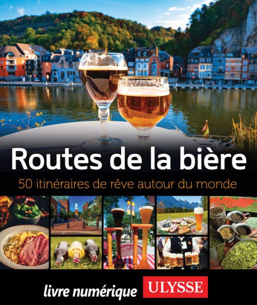 Routes de la bière - 50 itinéraires de rêve autour du monde