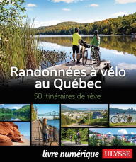 Title: Randonnées à vélo au Québec - 50 itinéraires de rêve, Author: Collectif Ulysse