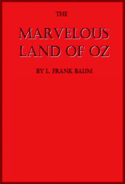 The Marvelous Land of Oz (Illustrated)