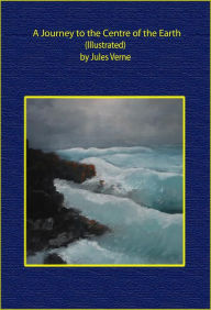 Title: A Journey to the Centre of the Earth (Illustrated), Author: Jules Verne
