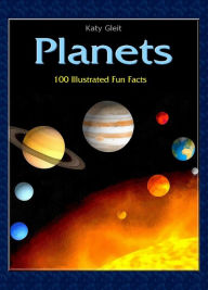 Title: Planets: 100 Illustrated Fun Facts, Author: Katy Gleit