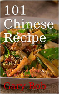 Title: 101 Chinese Recipe, Author: Gary Bob