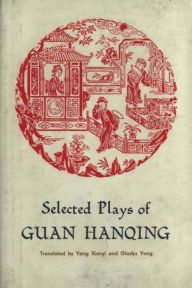 Title: Selected Plays of Guan Hanqing, Author: Guan Hanqing