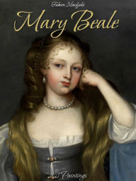 Title: Mary Beale: 101 Paintings, Author: Fabien Newfield