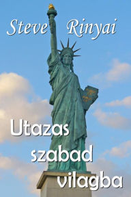 Title: UTAZAS SZABAD VILAGBA, Author: Steve Rinyai