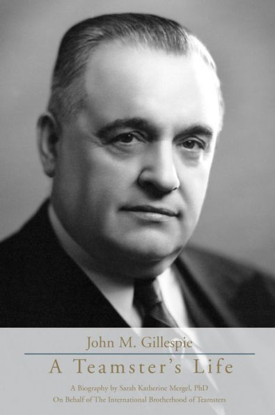 John M. Gillespie: A Teamster's Life