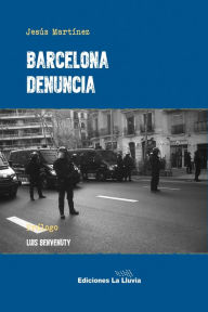 Title: Barcelona denuncia: Doce denuncias sociales Testigos directos e indirectos de delitos, infracciones y hechos deleznables, Author: Jesús Martínez