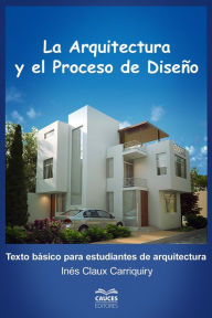 Title: La arquitectura y el proceso de diseño, Author: Inés Claux Carriquiry