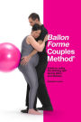 Ballon Forme Couples Method: Guide to using the birthing ball during labor and delivery