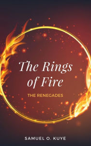 Title: The Rings of Fire: The Renegades, Author: Samuel O. Kuye