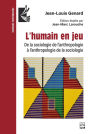 L'humain en jeu: de la sociologie de l'anthropologie à l'anthropologie de la sociologie