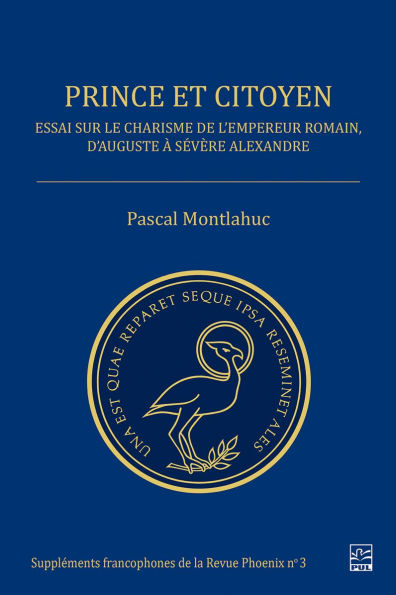 Prince et citoyen: Essai sur le charisme de l'empereur romain, d'Auguste à Sévère Alexandre