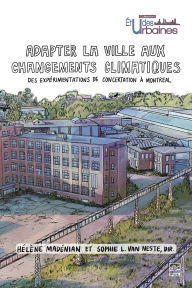Title: Adapter la ville aux changements climatiques: Des expérimentations de concertation à Montréal, Author: Collectif Collectif