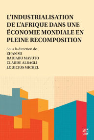 Title: L'industrialisation de l'Afrique dans une économie mondiale en pleine recomposition, Author: Collectif Collectif