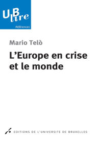Title: L'Europe en crise et le monde: Référence, Author: Mario Telò