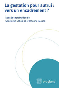 Title: La gestation pour autrui : vers un encadrement ?, Author: Geneviève Schamps