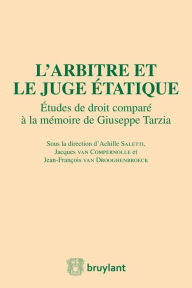 Title: L'arbitre et le juge étatique: Études de droit comparé à la mémoire de Giuseppe Tarzia, Author: Achille Saletti