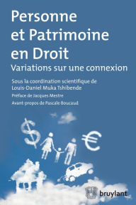 Title: Personne et patrimoine en Droit: Variations sur une connexion, Author: Louis-Daniel Muka Tshibende