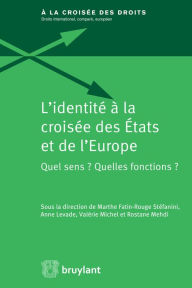 Title: L'identité à la croisée des États et de l'Europe: Sens et fonctions, Author: Marthe Fatin-Rouge Stéfanini