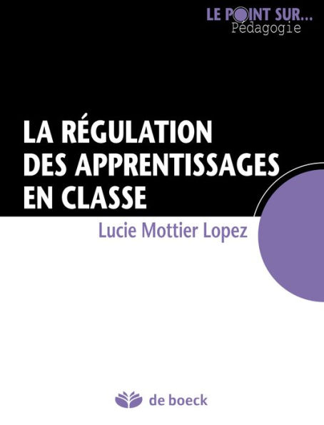 La régulation des apprentissages en classe: Guide pédagogique