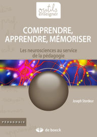 Title: Comprendre, apprendre, mémoriser: Les neurosciences au service de la pédagogie, Author: Joseph Stordeur