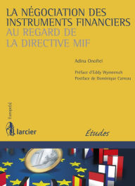 Title: La négociation des instruments financiers au regard de la directive MIF, Author: Adina Onofrei