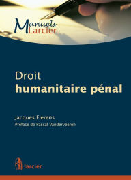 Title: Droit humanitaire pénal, Author: Jacques Fierens