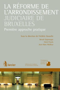 Title: La réforme de l'arrondissement judiciaire de Bruxelles: Première approche pratique, Author: Benoît Dejemeppe