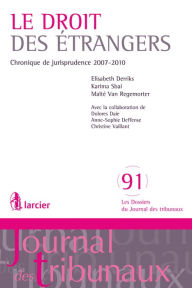 Title: Droit des étrangers: Chronique de jurisprudence 2007-2010, Author: Elisabeth Derriks