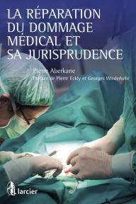 Title: La réparation du dommage médical et sa jurisprudence, Author: Pierre Aberkane