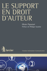 Title: Le support en droit d'auteur, Author: Olivier Pignatari