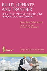 Title: Build, Operate and Transfer: Modalité de partenariat public-privé - Approche Law and Economics, Author: Nimrod Roger Tafotie Youmsi