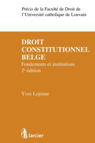 Title: Droit constitutionnel belge: Fondements et institutions, Author: Yves Lejeune