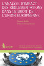 L'analyse d'impact des règlementations dans le droit de l'Union européenne