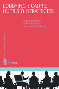 Title: Lobbying : cadre, outils et stratégies, Author: Viviane de Beaufort