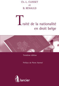 Title: Traité de la nationalité en droit belge, Author: Charles-Louis Closset