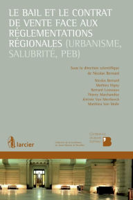 Title: Le bail et le contrat de vente face aux réglementations régionales (urbanisme, salubrité, PEB), Author: Nicolas Bernard