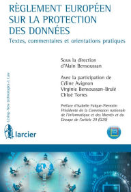Title: Règlement européen sur la protection des données: Textes, commentaires et orientations pratiques, Author: Alain Bensoussan