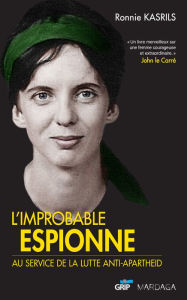 Title: L'improbable espionne: Au service de la lutte anti-apartheid, Author: Ronnie Kasrils