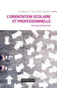 Title: L'orientation scolaire et professionnelle: Pratiques d'évaluation, Author: Philippe Chartier
