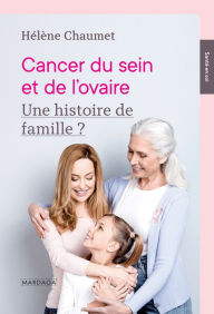 Title: Cancer du sein et de l'ovaire: Une histoire de famille ?, Author: Hélène Chaumet