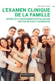 Title: L'examen clinique de la famille: Modèles et instruments d'évaluation - édition revue et augmentée, Author: Nicolas Favez