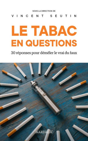 Le tabac en questions: 30 questions pour démêler le vrai du faux