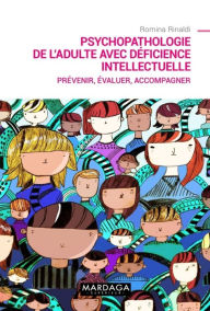 Title: Psychopathologie de l'adulte avec déficience intellectuelle: Prévenir, évaluer, accompagner, Author: Romina Rinaldi