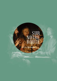 Title: Sur notre route: Essai littéraire et spirituel, Author: André Querton