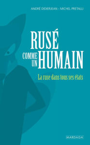 Title: Rusé comme un humain: La ruse dans tous ses états, Author: Michel Pretalli