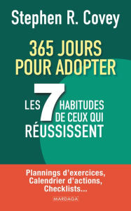 Title: 365 jours pour adopter les 7 habitudes de ceux qui réussissent: Plannings d'exercices, calendrier d'actions, checklists..., Author: Stephen R. Covey
