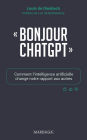 Bonjour ChatGPT: Comment l'intelligence artificielle change notre rapport aux autres