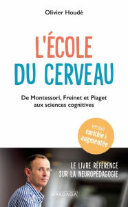 Title: L'école du cerveau: De Montessori, Freinet et Piaget aux sciences cognitives, Author: Olivier Houdé