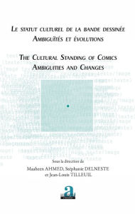 Title: Le statut culturel de la bande dessinée - Ambiguïtés et évolutions: The cultural standing of comics - Ambiguities and changes, Author: Stéphanie Delneste